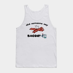 Did Someone Say Bacon? Tank Top